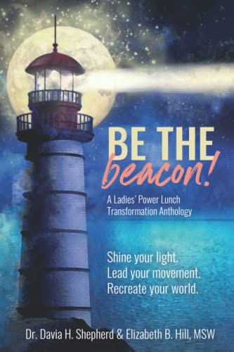 Beispielbild fr Be the Beacon (Ladies' Power Lunch Transformation Anthologies) zum Verkauf von SecondSale