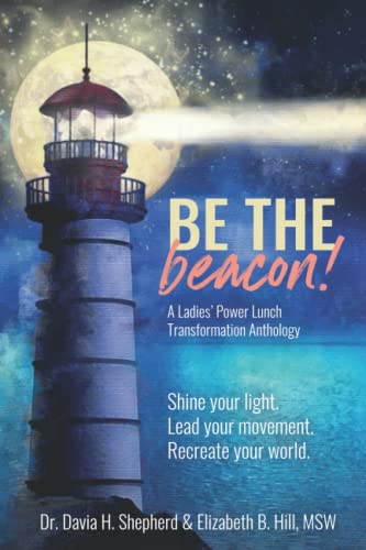 9781954493179: Be the Beacon (Ladies' Power Lunch Transformation Anthologies)