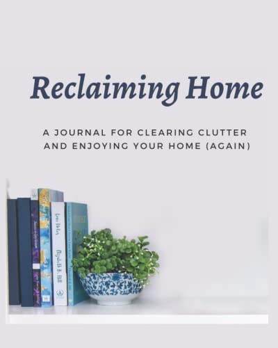 Stock image for Reclaiming Home: A Journal for Clearing Clutter and Enjoying Your Home (Again) for sale by ThriftBooks-Atlanta