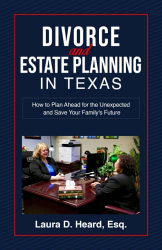 Beispielbild fr Divorce and Estate Planning in Texas: How to Plan Ahead for the Unexpected and Save Your Family's Future zum Verkauf von GF Books, Inc.