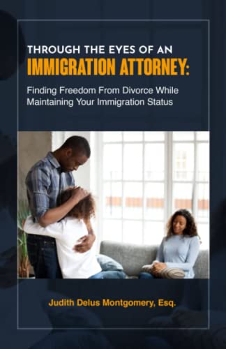 Beispielbild fr Through the Eyes of an Immigration Attorney: Finding Freedom from Divorce While Maintaining Your Immigration Status zum Verkauf von Big River Books