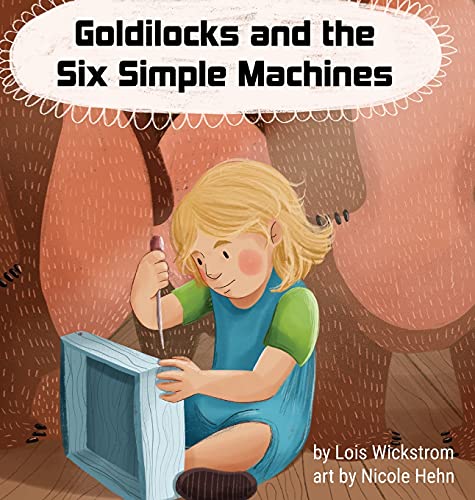 Imagen de archivo de Goldilocks and the Six Simple Machines a la venta por WorldofBooks