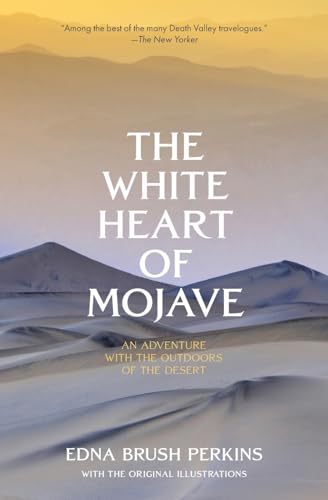 Stock image for The White Heart of Mojave: An Adventure With the Outdoors of the Desert for sale by Ria Christie Collections