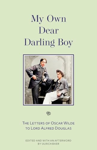 Imagen de archivo de My Own Dear Darling Boy: The Letters of Oscar Wilde to Lord Alfred Douglas a la venta por GreatBookPrices
