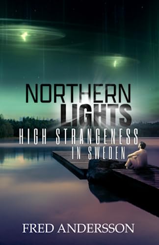 Stock image for Northern Lights: High Strangeness in Sweden for sale by GreatBookPrices