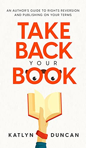 Beispielbild fr Take Back Your Book : An Author's Guide to Rights Reversion and Publishing on Your Terms zum Verkauf von Better World Books