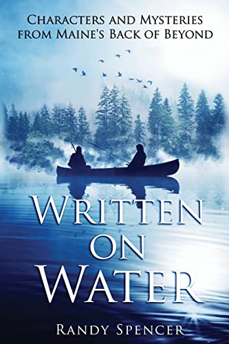 Beispielbild fr Written on Water: Characters and Mysteries from Maines Back of Beyond zum Verkauf von Mr. Bookman