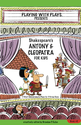 Stock image for Antony & Cleopatra for Kids: 3 Short Melodramatic Plays for 3 Group Sizes for sale by GreatBookPrices