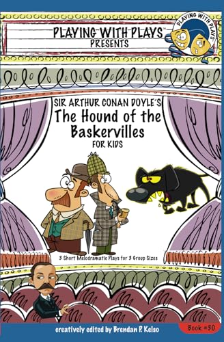 Stock image for Sir Arthur Conan Doyle's The Hound of the Baskervilles for Kids: 3 Short Melodramatic Plays for 3 Group Sizes (Playing With Plays) for sale by Books Unplugged
