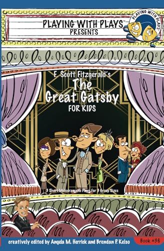 Stock image for The Great Gatsby for Kids: 3 Short Melodramatic Plays for 3 Group Sizes (Playing With Plays) for sale by Books Unplugged