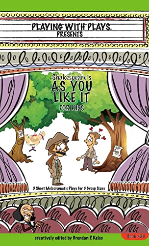 Stock image for Shakespeare's As You Like It for Kids: 3 Short Melodramatic Plays for 3 Group Sizes for sale by GreatBookPrices