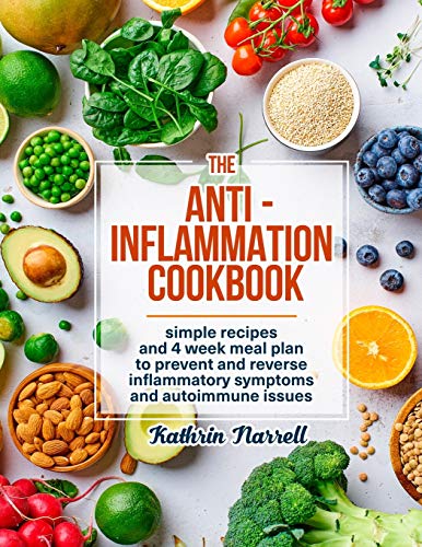 9781954605015: The Anti-Inflammation Cookbook: Simple Recipes and 4 Week Meal Plan to Prevent and Reverse Inflammatory Symptoms and Autoimmune Issues