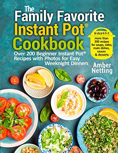 Immagine dell'editore per The Family Favorite Instant Pot(R) Cookbook: Over 200 Beginner Instant Pot(R) Recipes with Photos for Easy Weeknight Dinners venduto da California Books