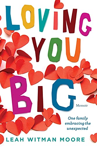 Beispielbild fr Loving You Big: One family embracing the unexpected zum Verkauf von SecondSale