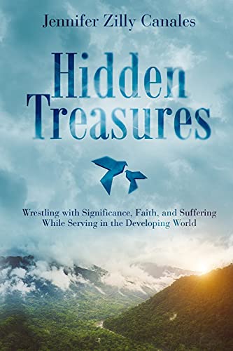 9781954618022: Hidden Treasures: Wrestling with Significance, Faith, and Suffering While Serving in the Developing World