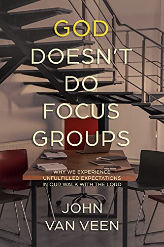 Stock image for God Doesn't Do Focus Groups: Why We Experience Unfulfilled Expectations In Our Walk With The Lord for sale by Save With Sam