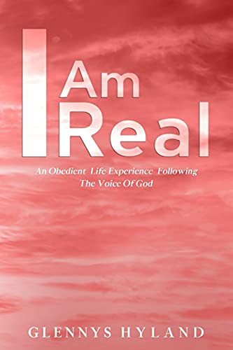 Stock image for I Am Real: An Obedient Life Experience Following The Voice of God for sale by Gulf Coast Books