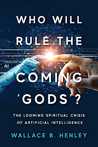 Stock image for Who Will Rule The Coming 'Gods'?: The Looming Spiritual Crisis Of Artificial Intelligence for sale by PlumCircle