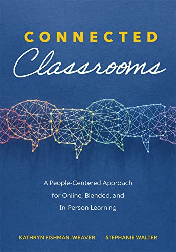 Beispielbild fr Connected Classrooms: A People-Centered Approach for Online, Blended, and In-Person Learning (Create a positive learning environment for student engagement and enrichment) zum Verkauf von gwdetroit