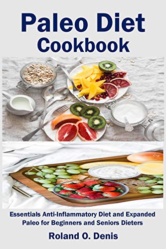 Stock image for Paleo Diet Cookbook: Essentials Anti-Inflammatory Diet and Expanded Paleo for Beginners and Seniors Dieters for sale by WorldofBooks