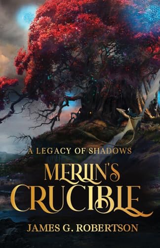 Imagen de archivo de Merlin's Crucible: A Legacy of Shadows a la venta por GreatBookPrices