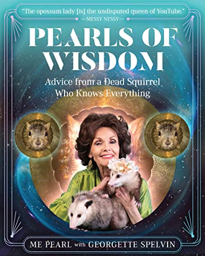 Beispielbild fr Pearls of Wisdom : Advice from a Dead Squirrel Who Knows Everything zum Verkauf von Better World Books