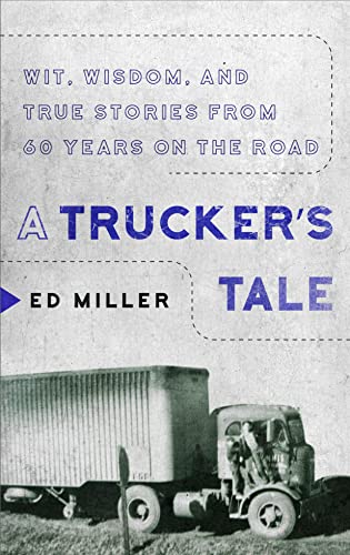 Beispielbild fr A Trucker's Tale : Wit, Wisdom, and True Stories from 60 Years on the Road zum Verkauf von Better World Books