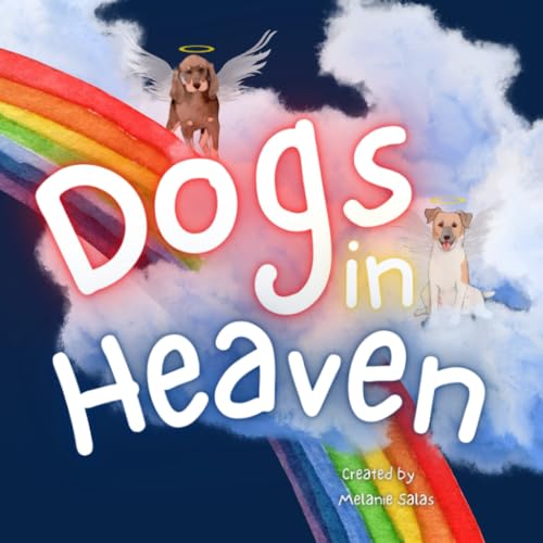 Stock image for Dogs In Heaven: Children's Book about Pet Loss, Helping Families Celebrate Memories of a Pet for sale by ThriftBooks-Phoenix