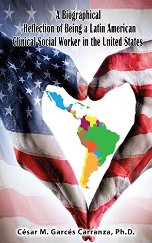 Imagen de archivo de A Biographical Reflection of Being a Latin American Clinical Social Worker in the United States a la venta por THE SAINT BOOKSTORE