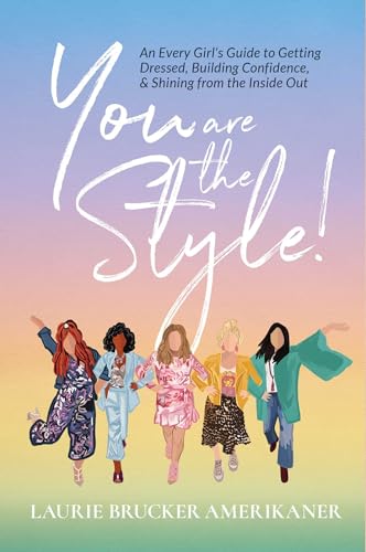 Stock image for You Are The Style!: An Every Girls Guide to Getting Dressed, Building Confidence, and Shining from the Inside Out for sale by Goodwill Southern California