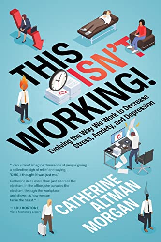Stock image for This Isn't Working!: Evolving the Way We Work to Decrease Stress, Anxiety, and Depression for sale by ThriftBooks-Dallas
