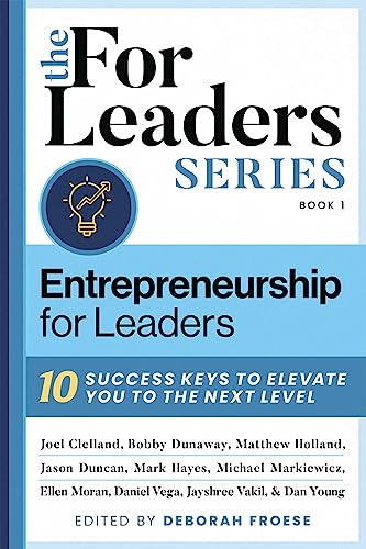 Beispielbild fr Entrepreneurship For Leaders: 10 Success Keys To Elevate You To The Next Level (For Leaders Series) zum Verkauf von GF Books, Inc.