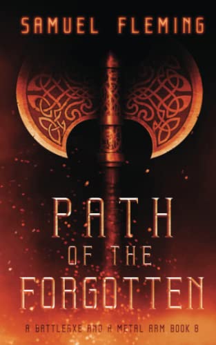 Imagen de archivo de Path of the Forgotten: A Modern Sword and Sorcery Serial (A Battleaxe and a Metal Arm) a la venta por Lucky's Textbooks