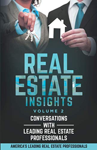 Stock image for Real Estate Insights Vol. 2: Conversations With America?s Leading Real Estate Professionals for sale by Lucky's Textbooks