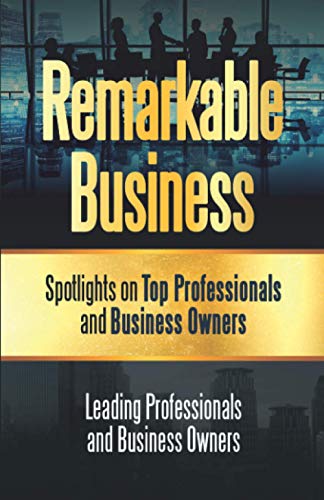 Imagen de archivo de Remarkable Business: Spotlights on Top Professionals and Business Owners a la venta por Lucky's Textbooks