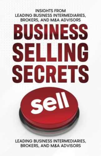 Stock image for Business Selling Secrets: Insights From Leading Business Intermediaries, Brokers, and M&A Advisors for sale by Books Unplugged