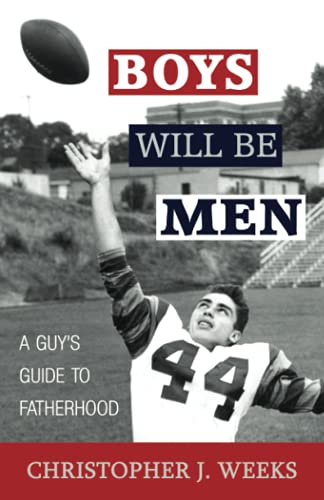 Beispielbild fr Boys Will Be Men: A Guy's Guide to Fatherhood zum Verkauf von Books Unplugged