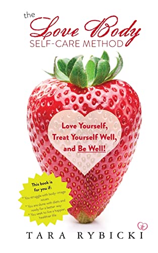 Stock image for The Love Body Self-Care Method: Love Yourself, Treat Yourself Well, and Be Well for sale by Chiron Media