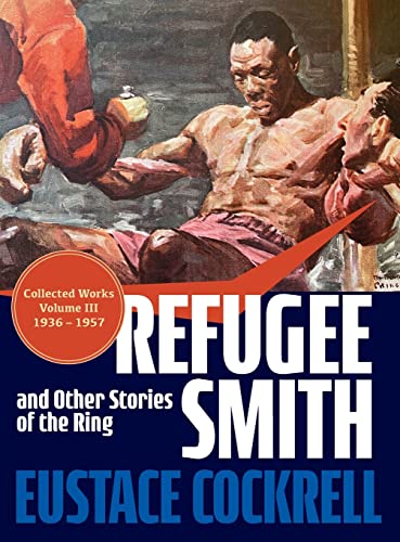 9781954786813: Refugee Smith and Other Stories of the Ring: III (The Collected Works of Eustace Cockrell)