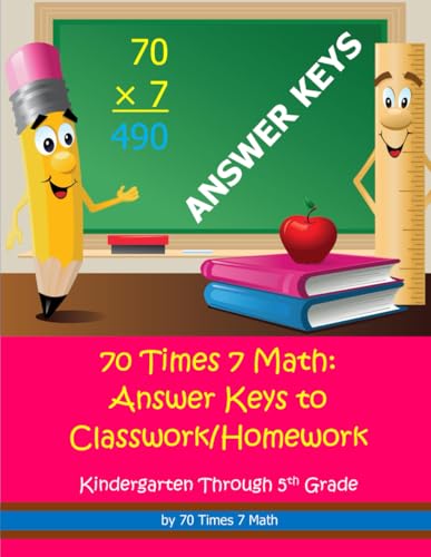 9781954796287: 70 Times 7 Math: Answer Keys to Classwork/Homework: Kindergarten Through 5th Grade
