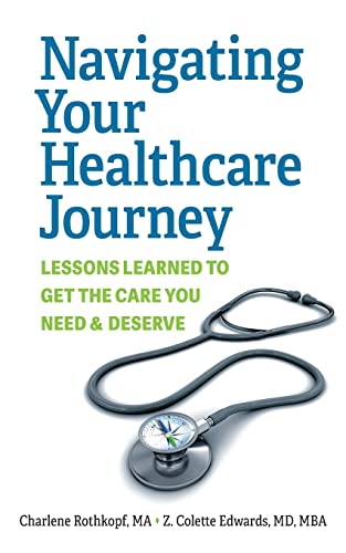 

Navigating Your Healthcare Journey: Lessons Learned to Get the Care You Need and Deserve (Paperback or Softback)