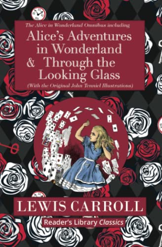 Stock image for The Alice in Wonderland Omnibus Including Alice's Adventures in Wonderland and Through the Looking Glass (with the Original John Tenniel Illustrations) (Reader's Library Classics) for sale by HPB-Ruby