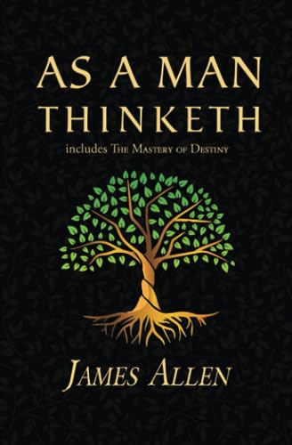 Stock image for As a Man Thinketh - The Original 1902 Classic (includes The Mastery of Destiny) (Reader's Library Classics) for sale by GF Books, Inc.