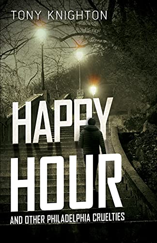 Stock image for HAPPY HOUR AND OTHER PHILADELPHIA CRUELTIES for sale by PBShop.store US