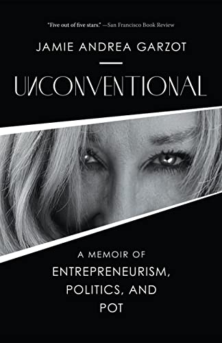 9781954854291: Unconventional: A Memoir of Entrepreneurism, Politics, and Pot