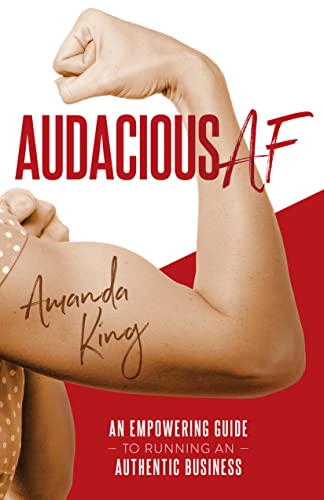 Stock image for Audacious AF: An Empowering Guide to Running an Authentic Business for sale by HPB-Ruby