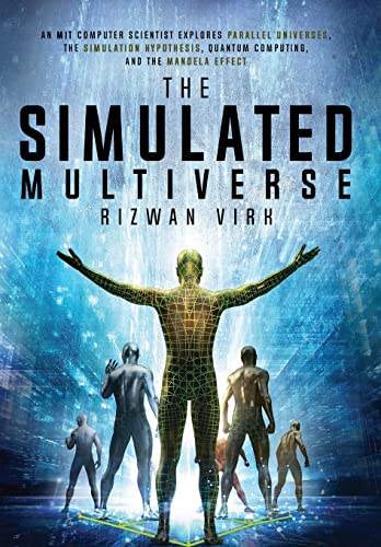 Imagen de archivo de The Simulated Multiverse: An MIT Computer Scientist Explores Parallel Universes, the Simulation Hypothesis, Quantum Computing and the Mandela Effect a la venta por SecondSale