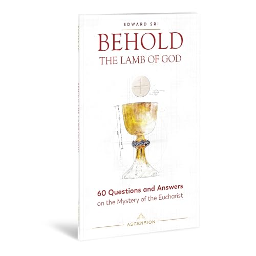 Stock image for Behold the Lamb of God: 60 Questions and Answers on the Mystery of the Eucharist for sale by Jenson Books Inc