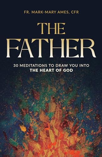 Beispielbild fr The Father: 30 Meditions to Draw You into the Heart of God zum Verkauf von Lakeside Books