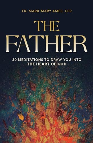 Stock image for The Father: 30 Meditions to Draw You into the Heart of God for sale by Lakeside Books